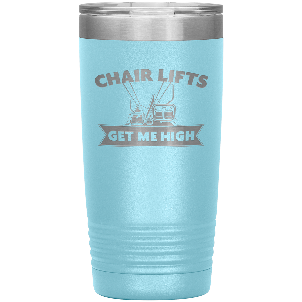 Chairlifts Get Me High 20oz Tumbler - Powderaddicts