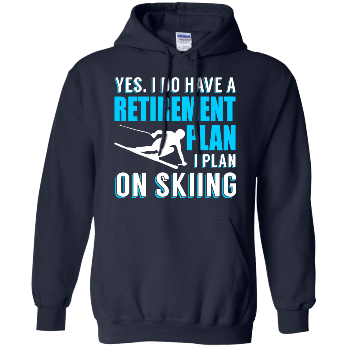 Yes, I Do Have A Retirement Plan I Plan On Skiing Hoodies - Powderaddicts