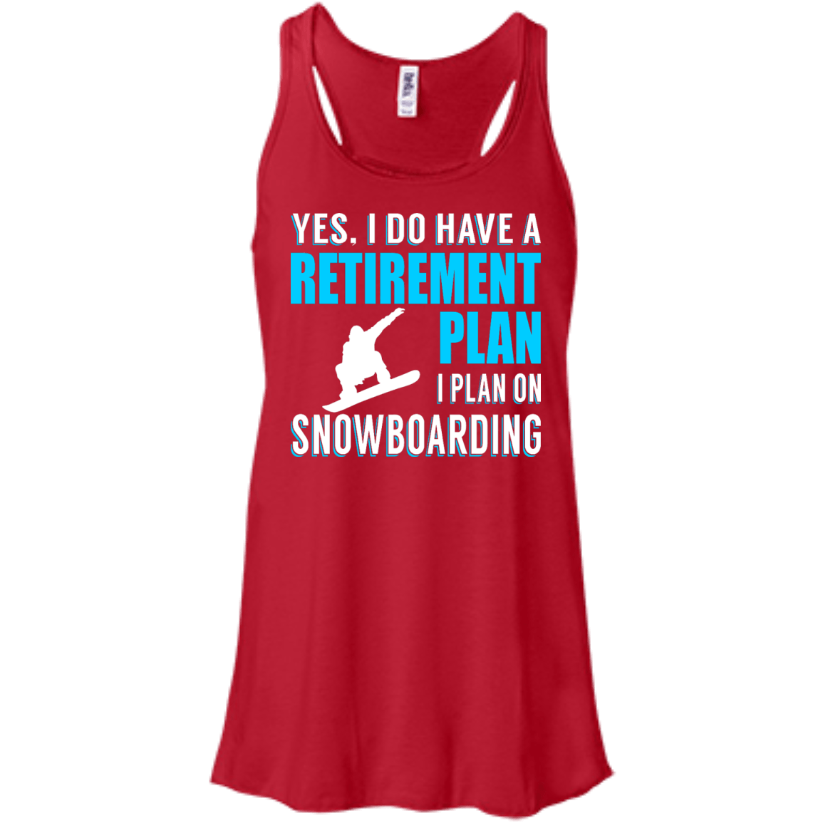 Yes, I Do Have A Retirement Plan - I Plan On Snowboarding Tank Tops - Powderaddicts