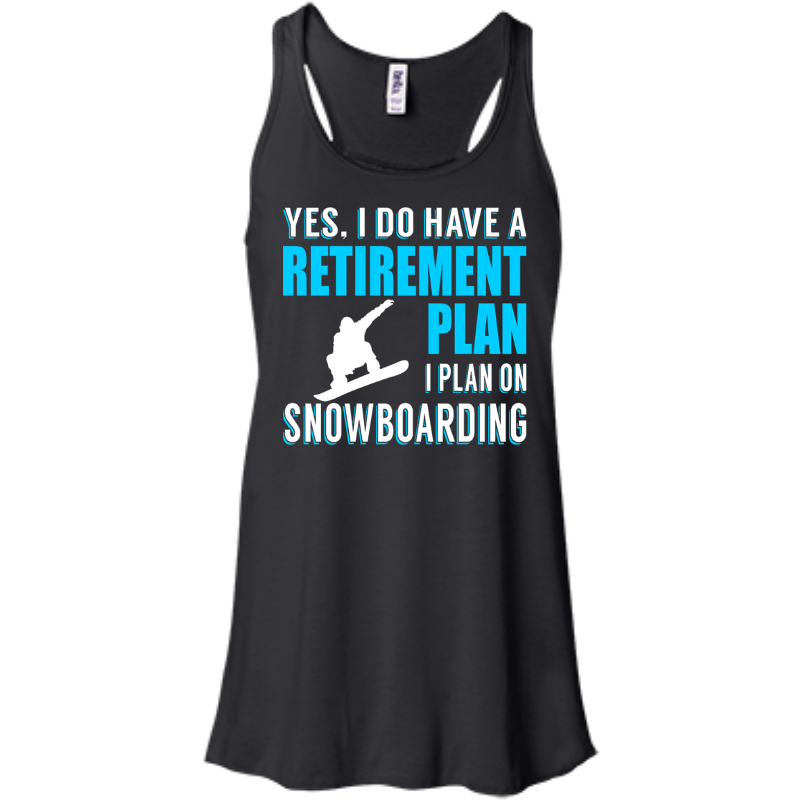Yes, I Do Have A Retirement Plan - I Plan On Snowboarding Tank Tops - Powderaddicts