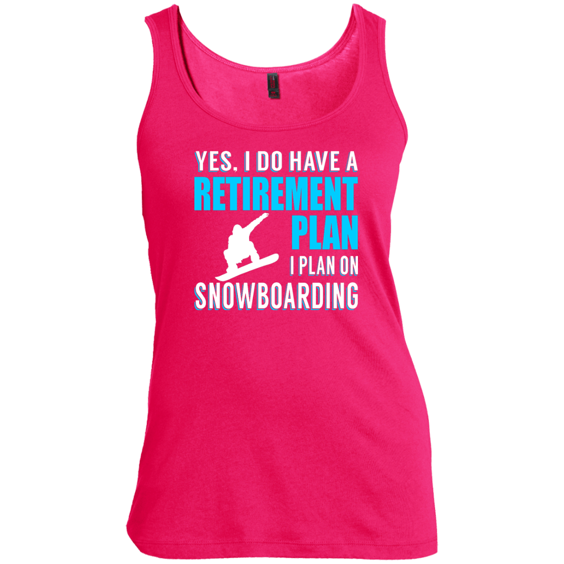 Yes, I Do Have A Retirement Plan - I Plan On Snowboarding Tank Tops - Powderaddicts