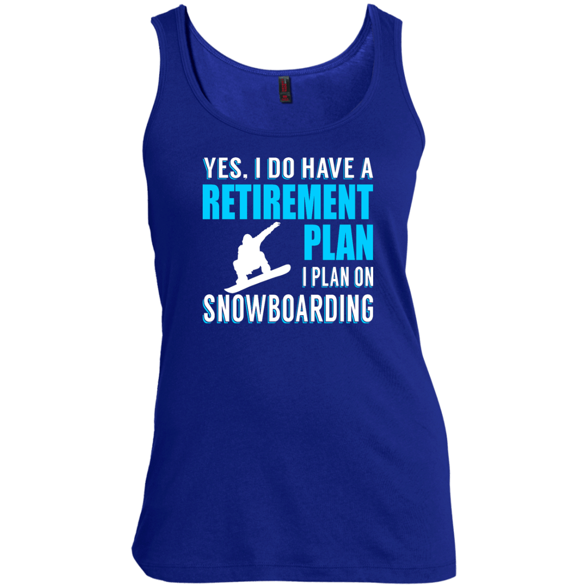 Yes, I Do Have A Retirement Plan - I Plan On Snowboarding Tank Tops - Powderaddicts