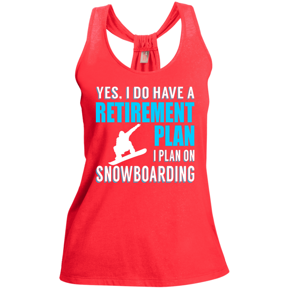 Yes, I Do Have A Retirement Plan - I Plan On Snowboarding Tank Tops - Powderaddicts
