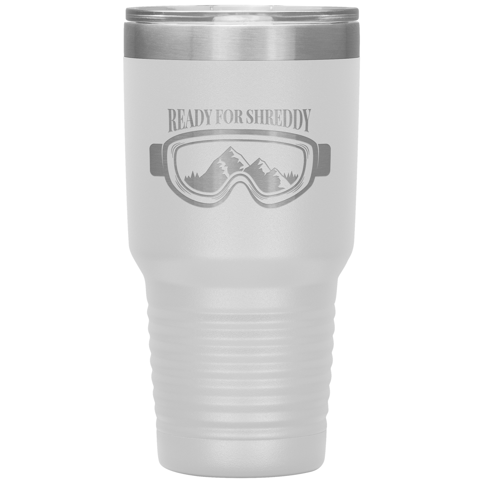 Ready For Shreddy 30oz Tumbler - Powderaddicts