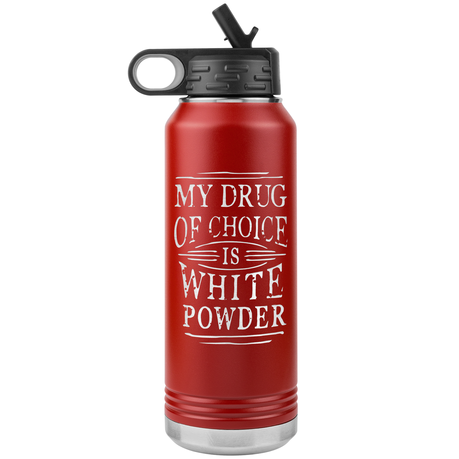 My Drug Of Choice Is White Powder 32oz Water Bottle Tumbler - Powderaddicts