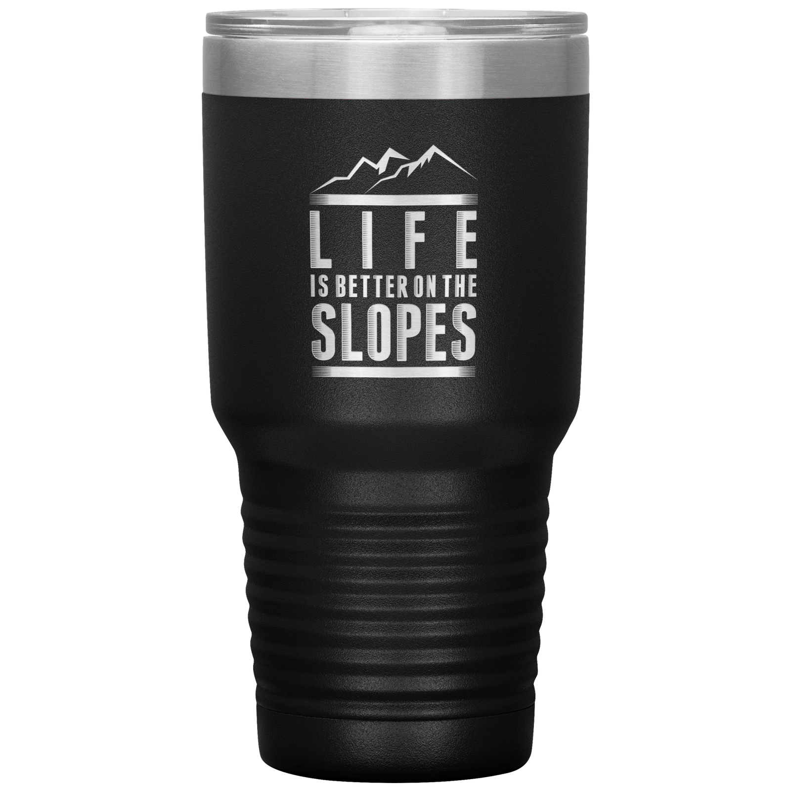 Life Is Better On The Slopes 30oz Tumbler - Powderaddicts