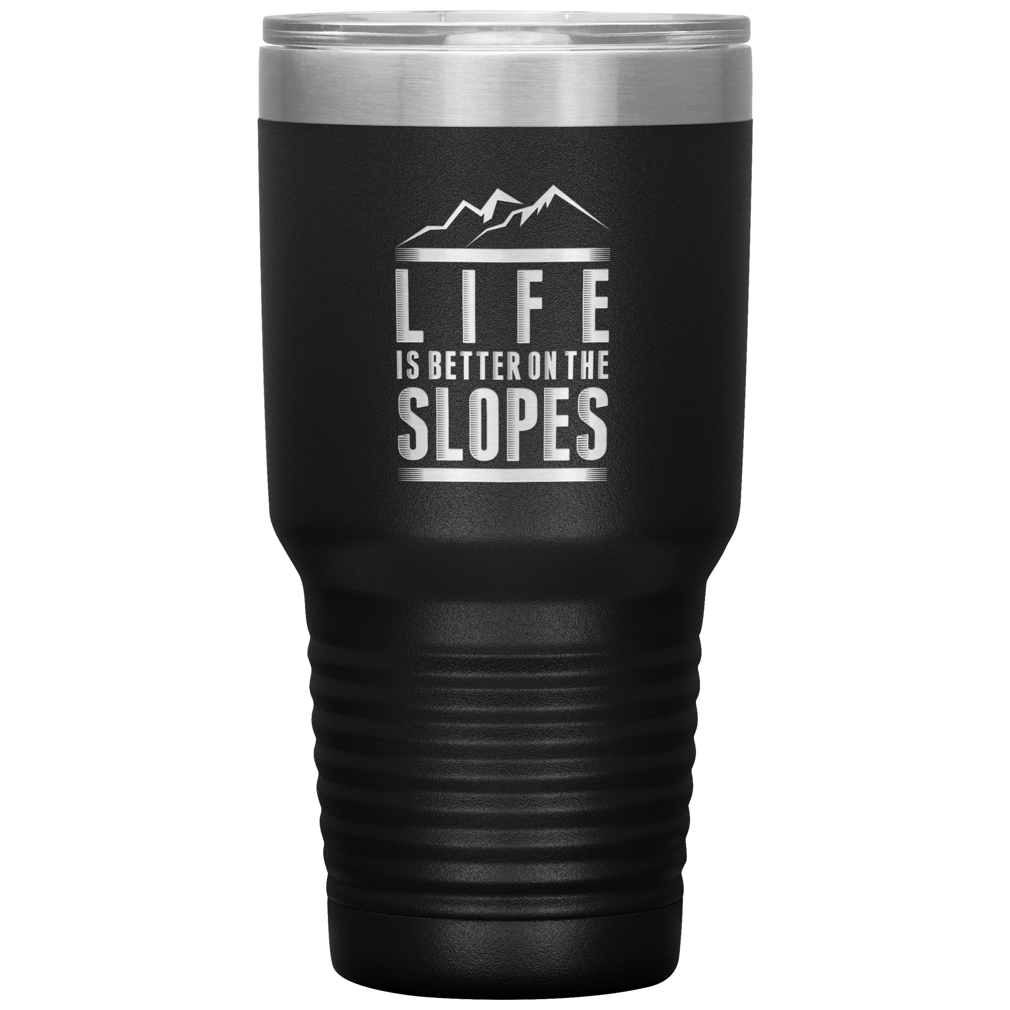 Life Is Better On The Slopes 30oz Tumbler - Powderaddicts