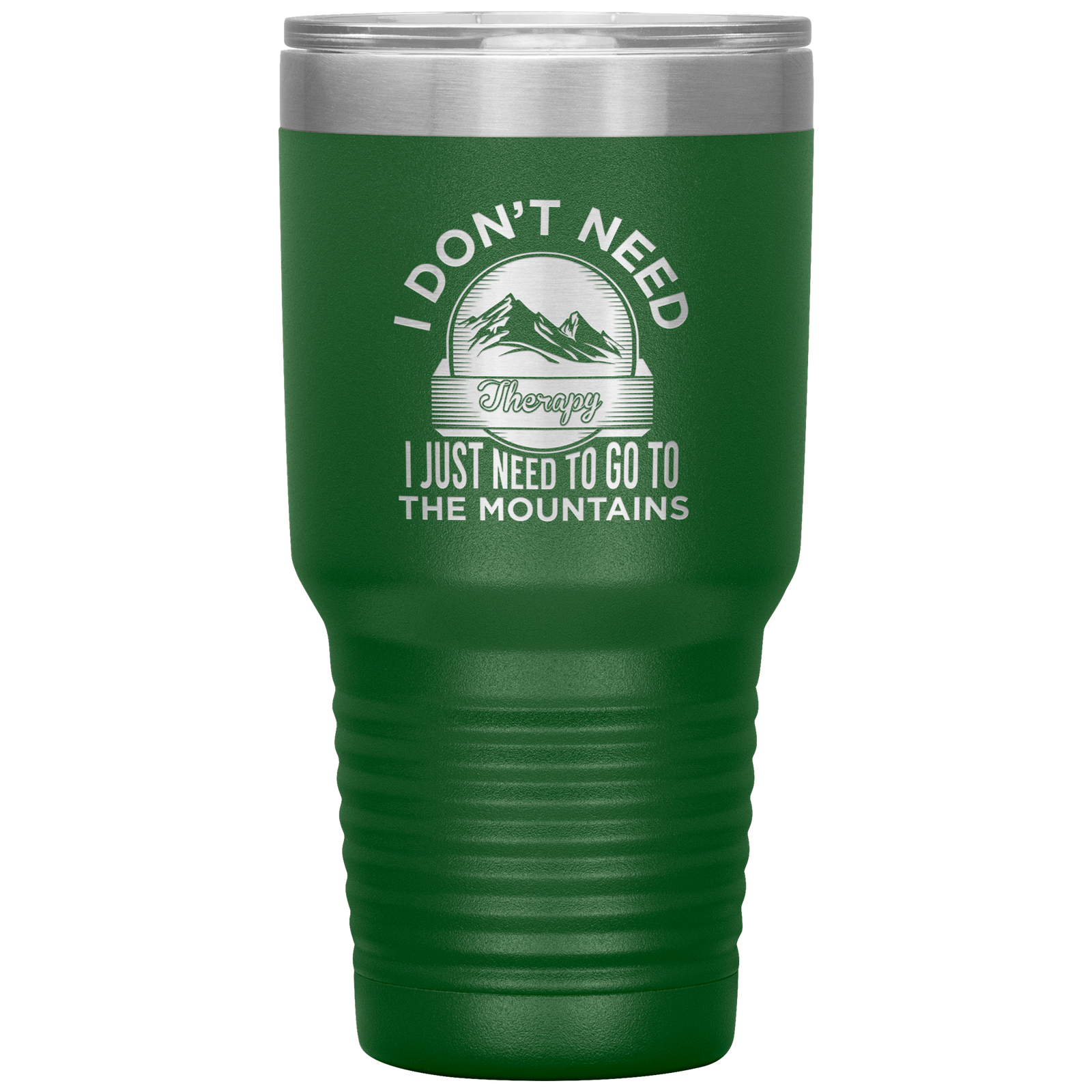 I Don't Need Therapy I Just Need To Go To The Mountains 30oz Tumbler - Powderaddicts