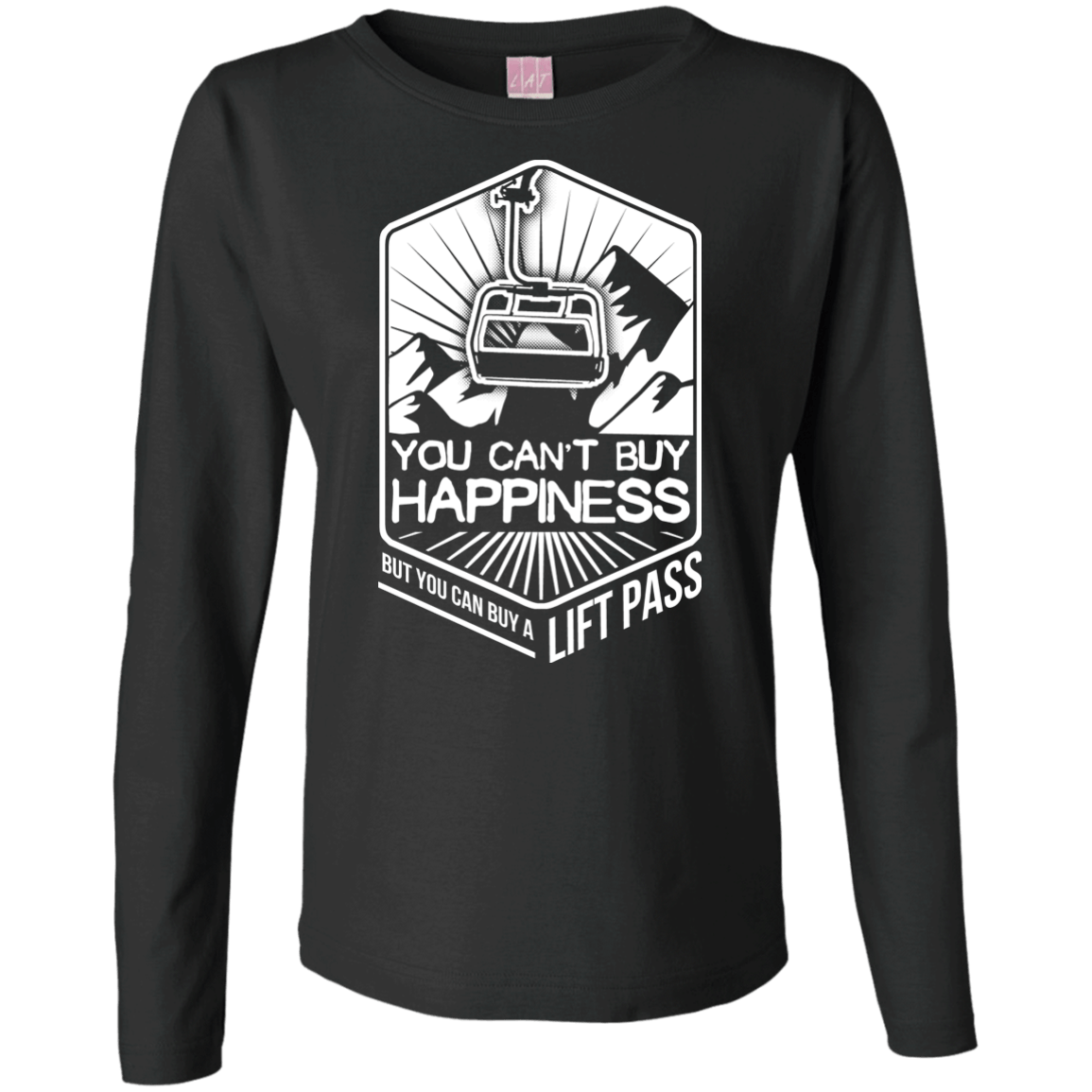 You Can't Buy Happiness But You Can Buy A Lift Pass Long Sleeves - Powderaddicts