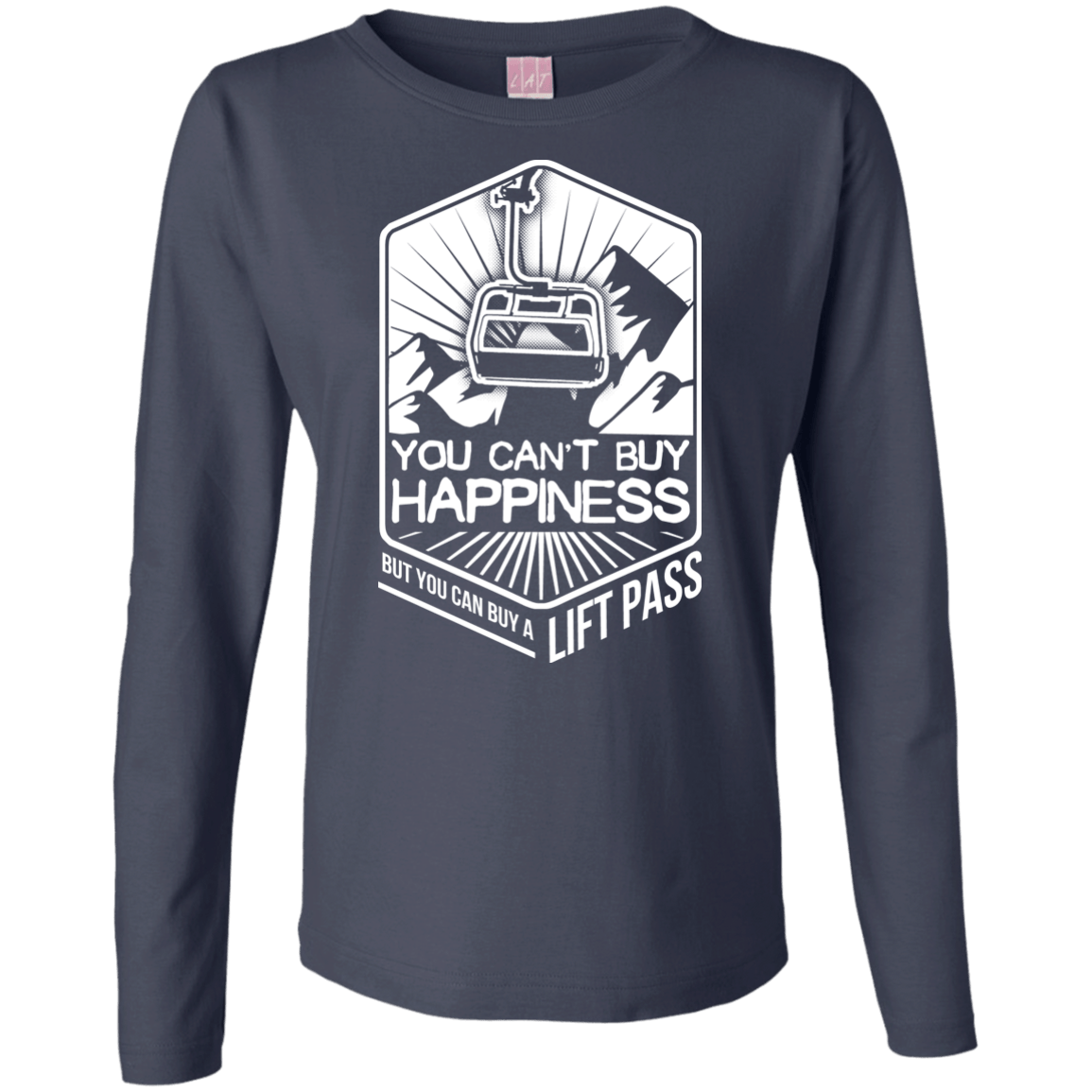 You Can't Buy Happiness But You Can Buy A Lift Pass Long Sleeves - Powderaddicts