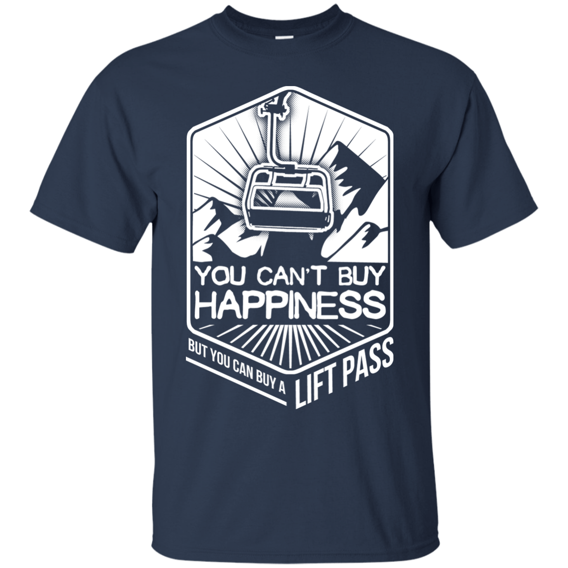 You Can&#39;t Buy Happiness But You Can Buy A Lift Pass Tees - Powderaddicts