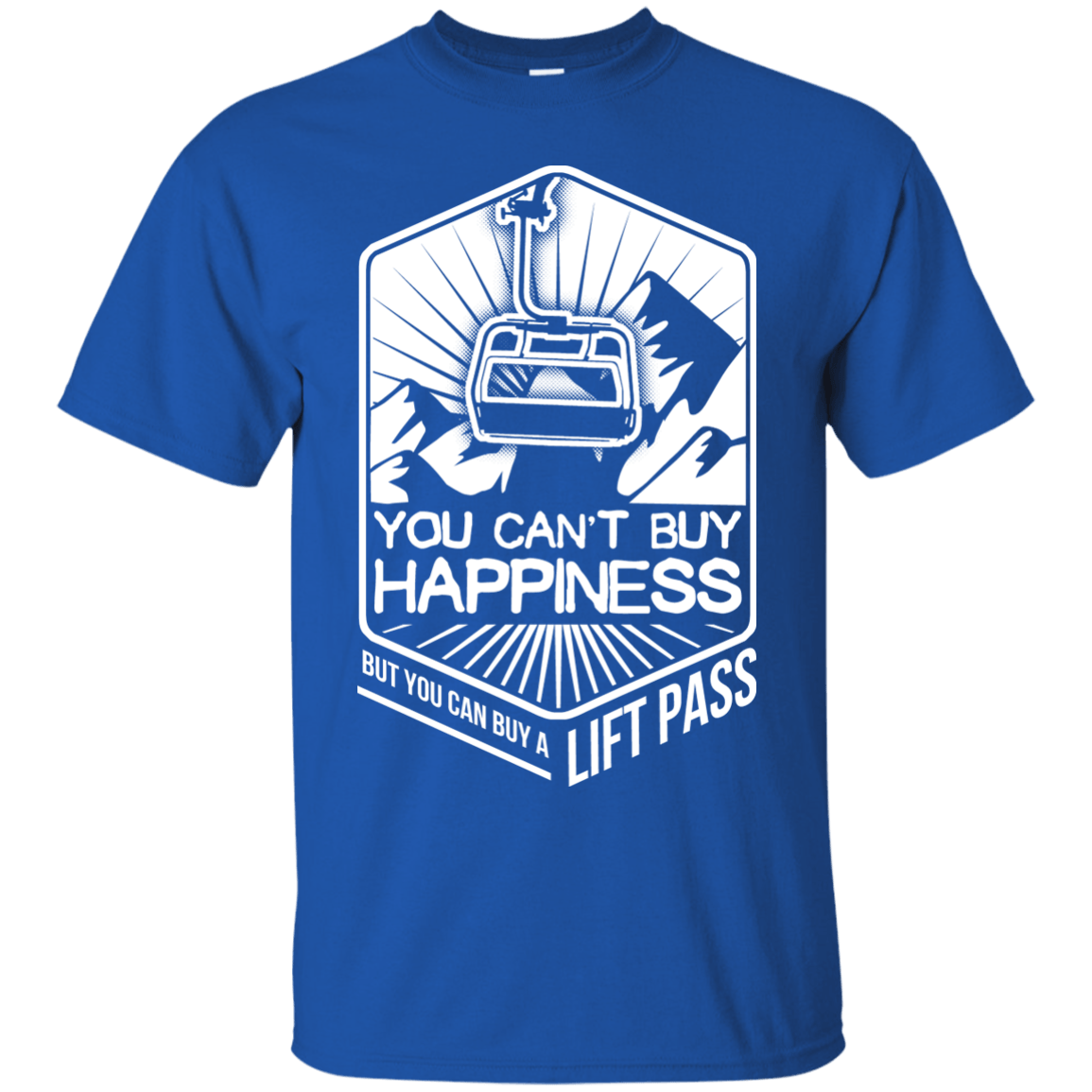 You Can't Buy Happiness But You Can Buy A Lift Pass Tees - Powderaddicts