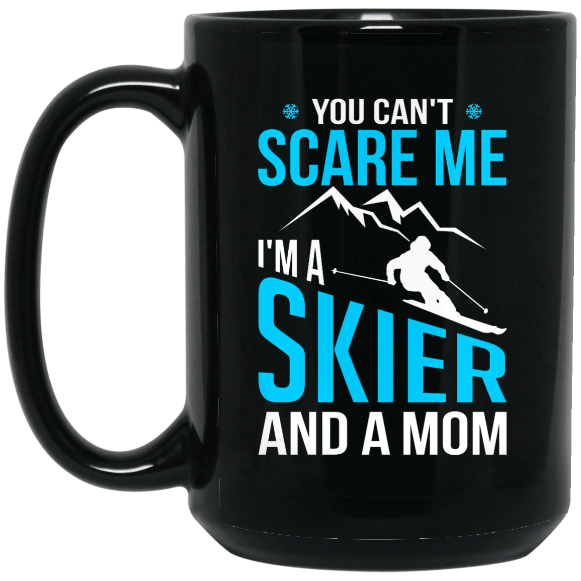 You Can't Scare Me I'm A Skier And A Mom Black Mug - Powderaddicts