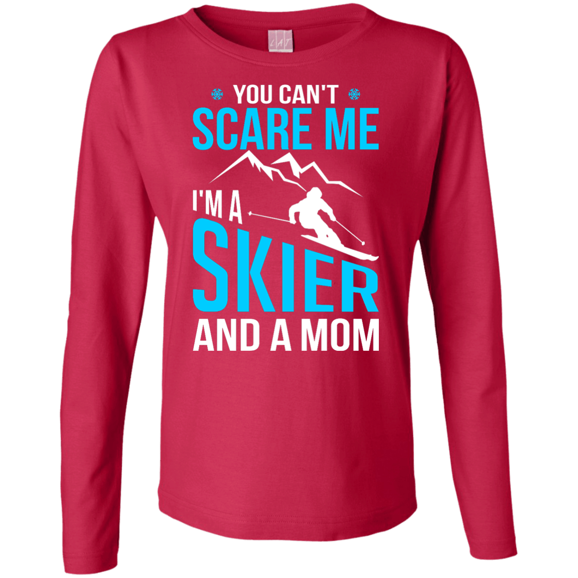 You Can&#39;t Scare Me, I&#39;m A Skier And A Mom Long Sleeves - Powderaddicts