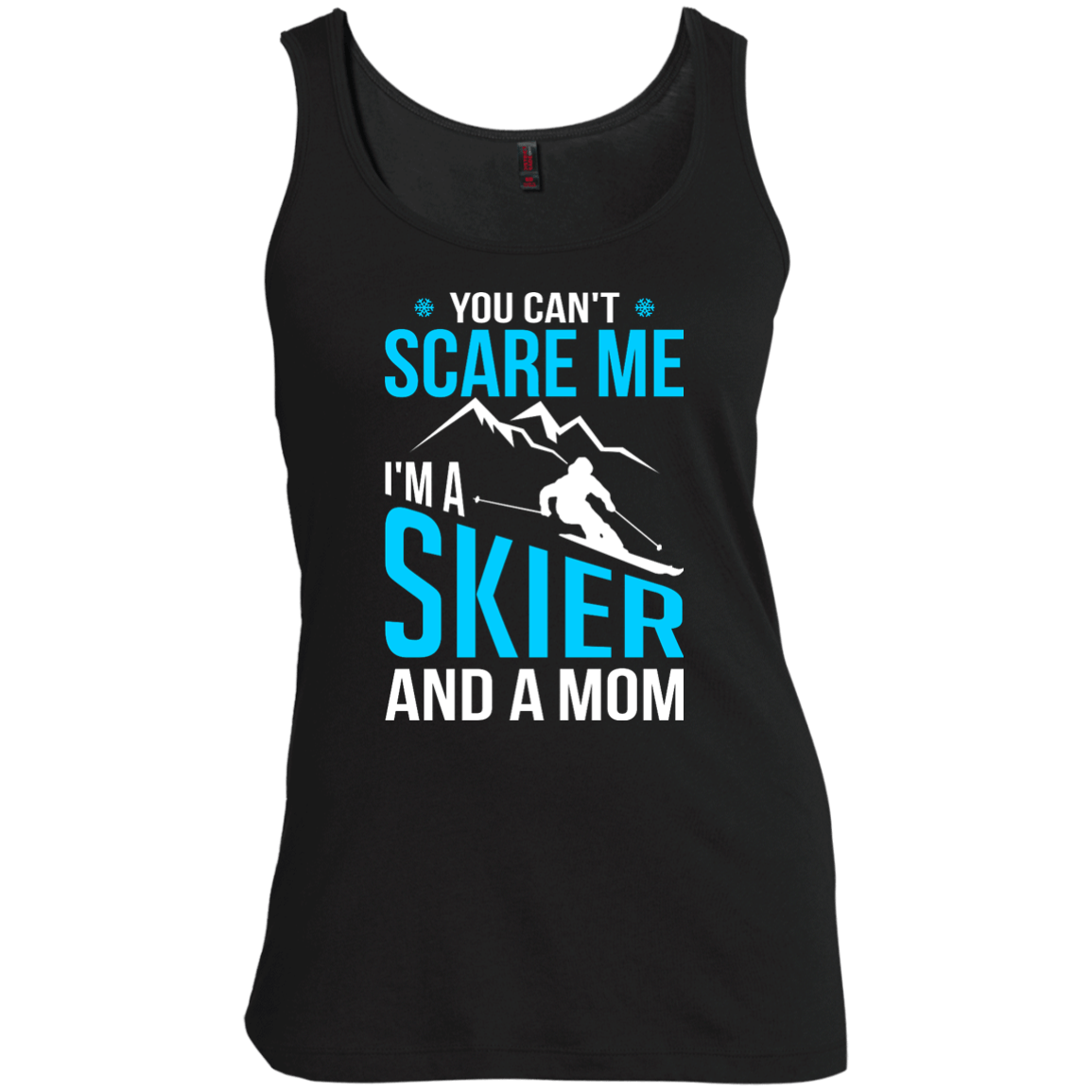 You Can&#39;t Scare Me, I&#39;m A Skier And A Mom Tank Tops - Powderaddicts