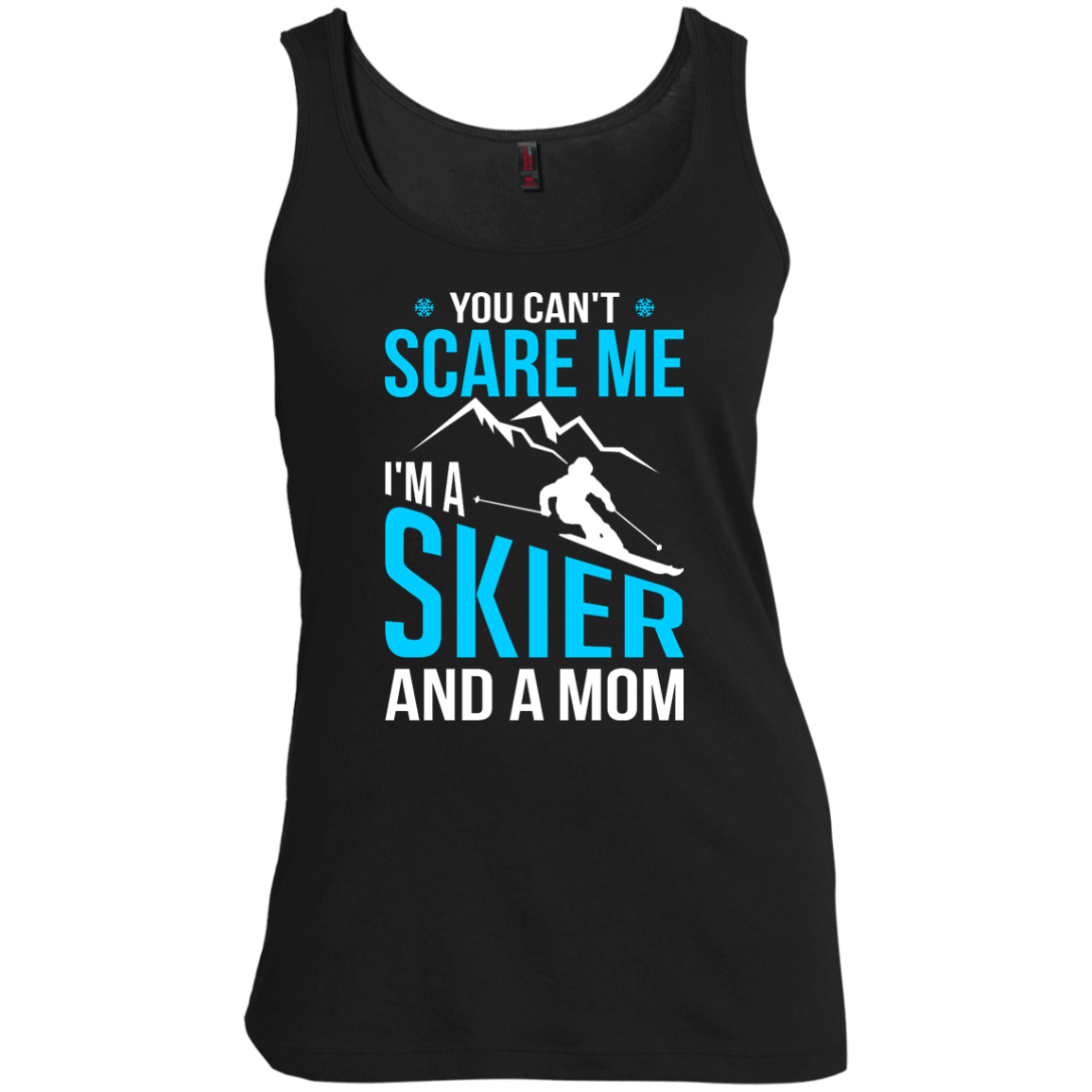 You Can't Scare Me, I'm A Skier And A Mom Tank Tops - Powderaddicts