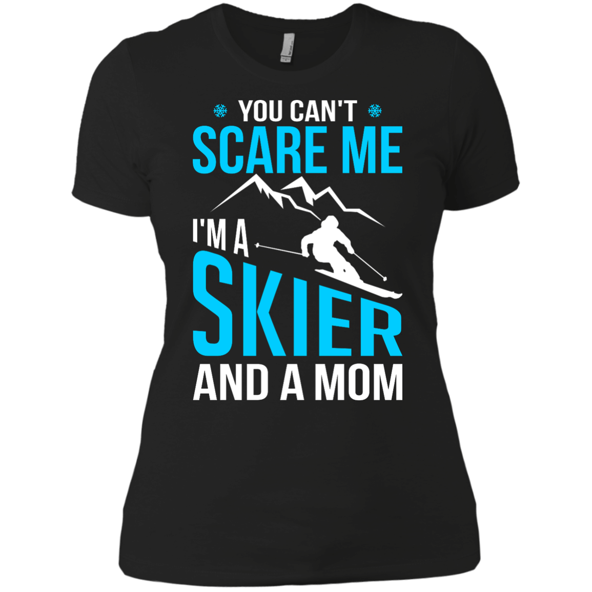 You Can't Scare Me, I'm A Skier And A Mom Tees - Powderaddicts