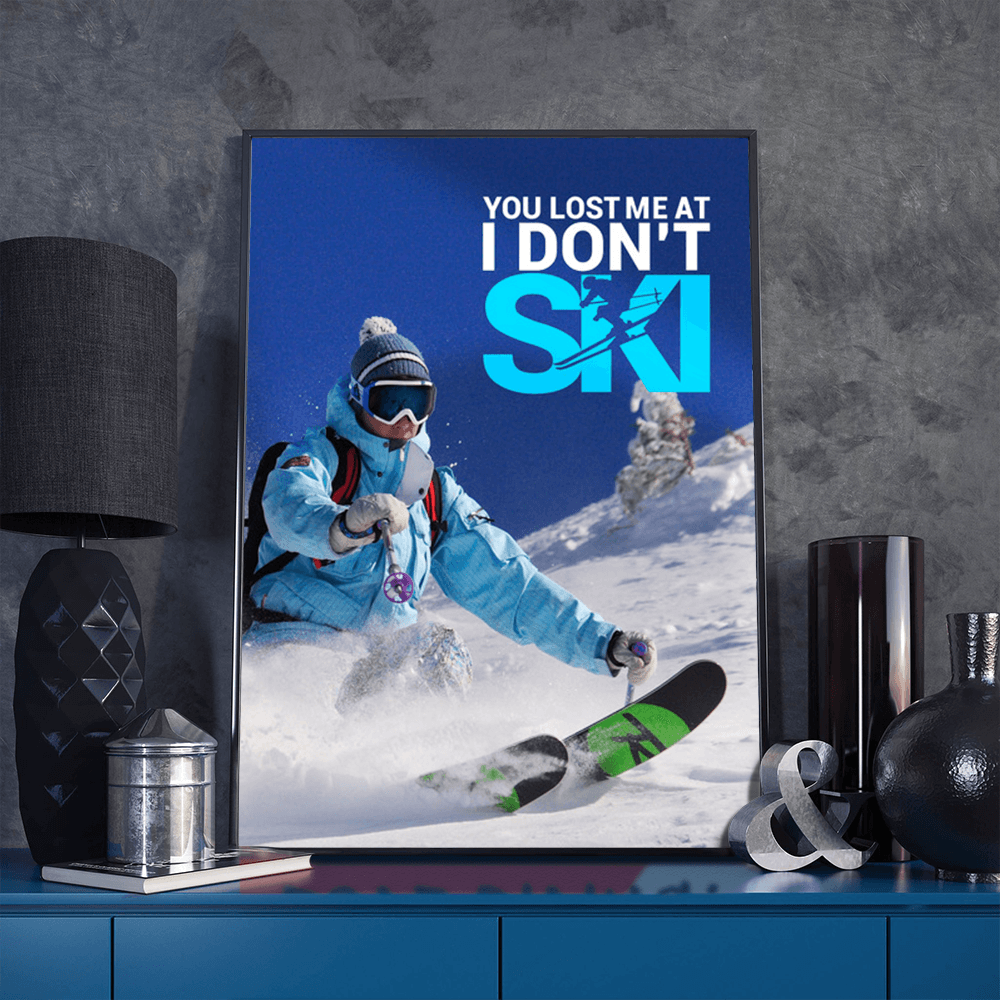 You Lost Me At I Don't Ski Version 2 - Powderaddicts