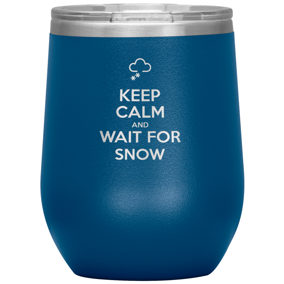 Keep Calm And Wait For Snow Wine 12oz Tumbler - Powderaddicts