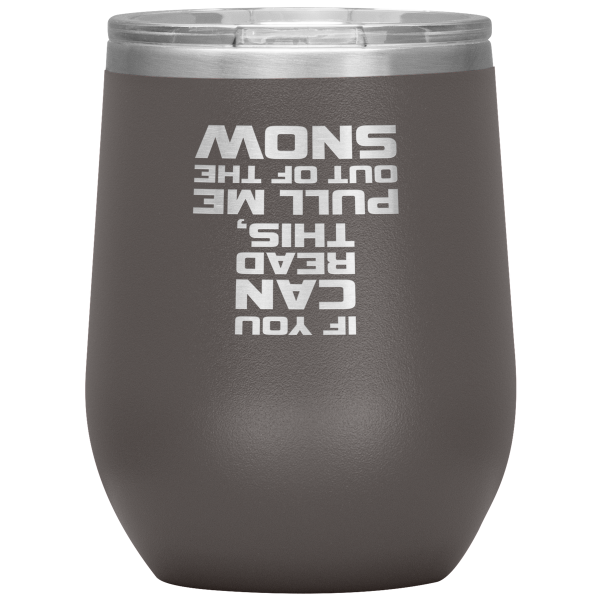 If You Can Read This Pull Me Out Of The Snow Wine 12oz Tumbler - Powderaddicts