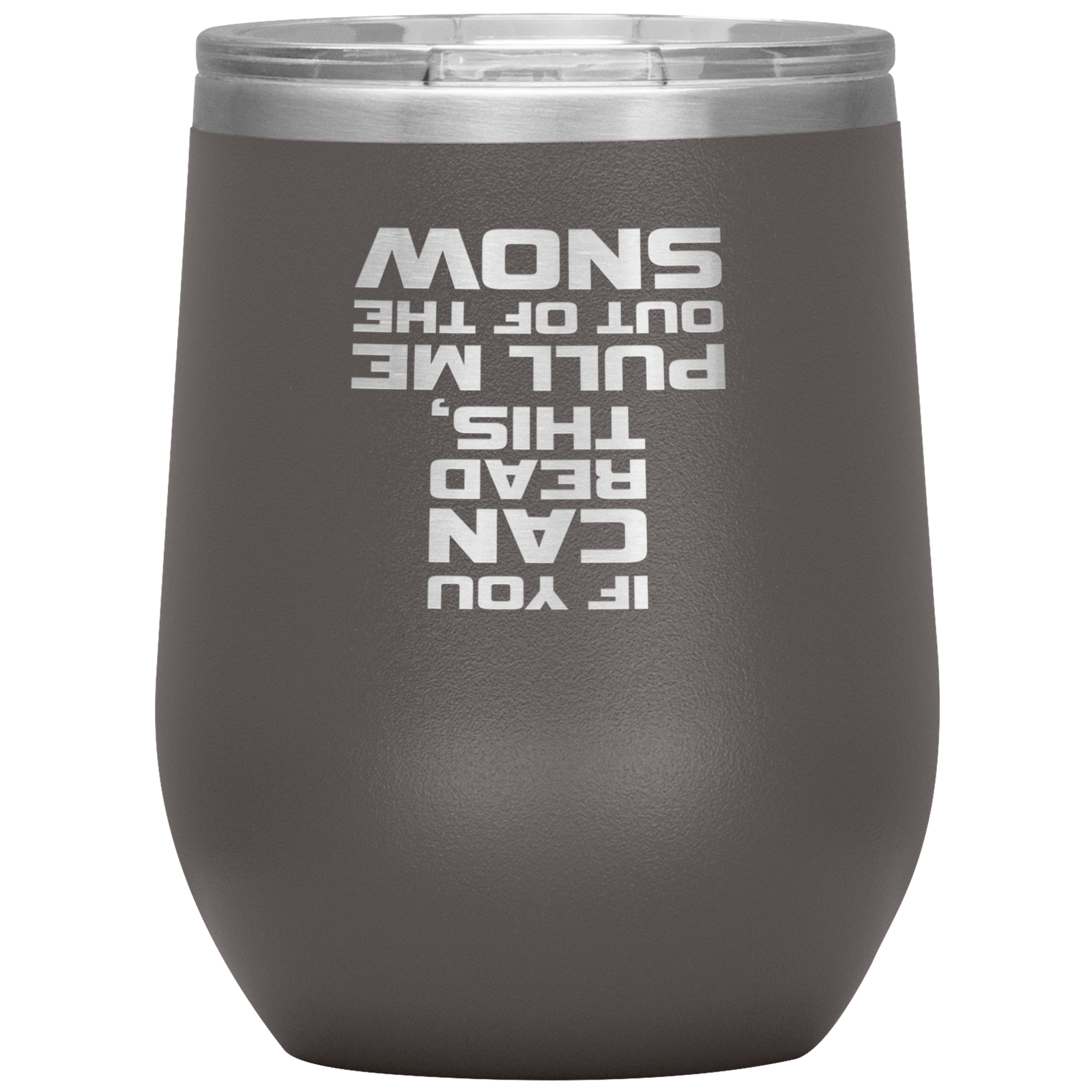 If You Can Read This Pull Me Out Of The Snow Wine 12oz Tumbler - Powderaddicts