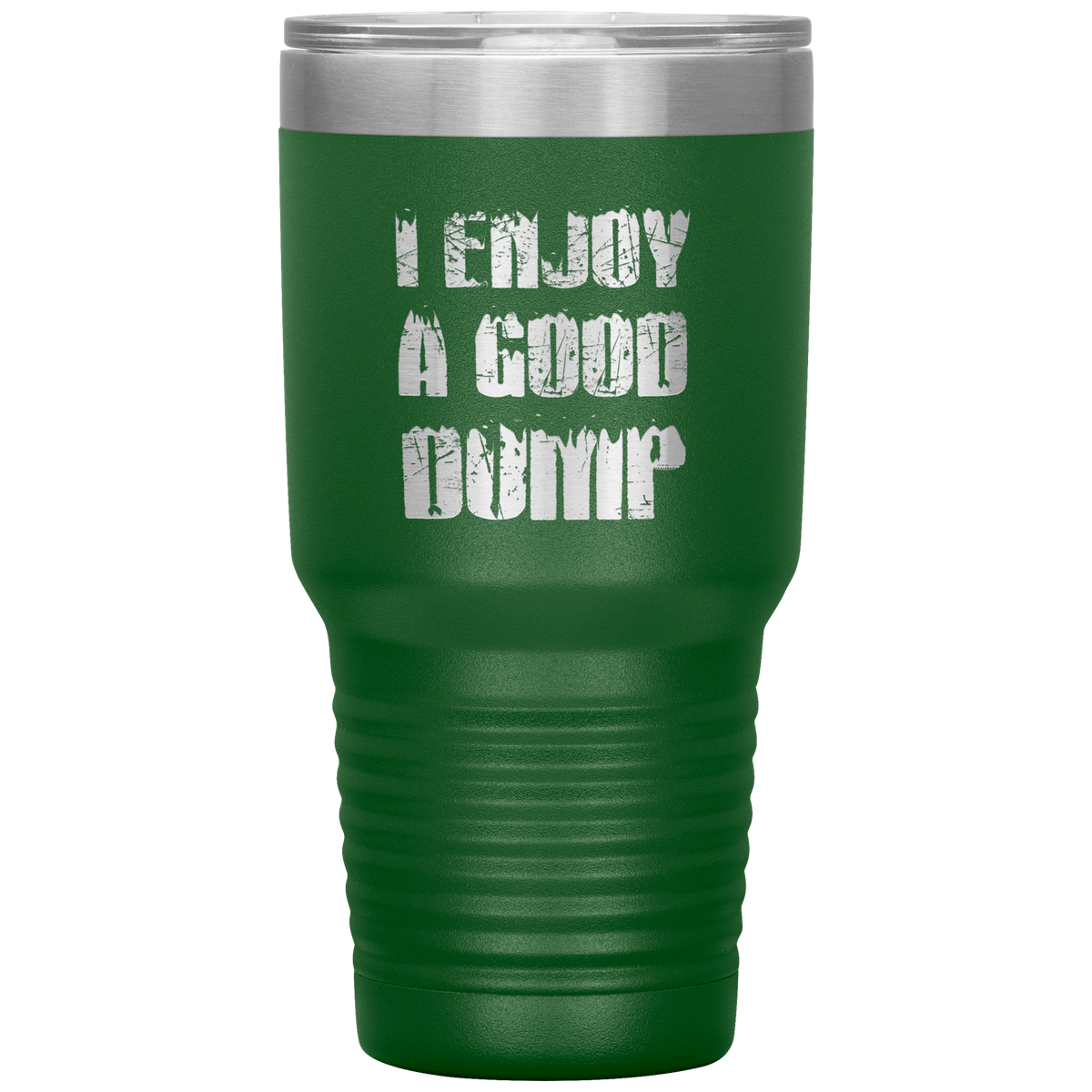 I Enjoy A Good Dump 30oz Tumbler - Powderaddicts