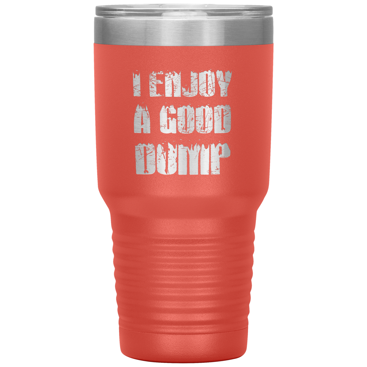 I Enjoy A Good Dump 30oz Tumbler - Powderaddicts