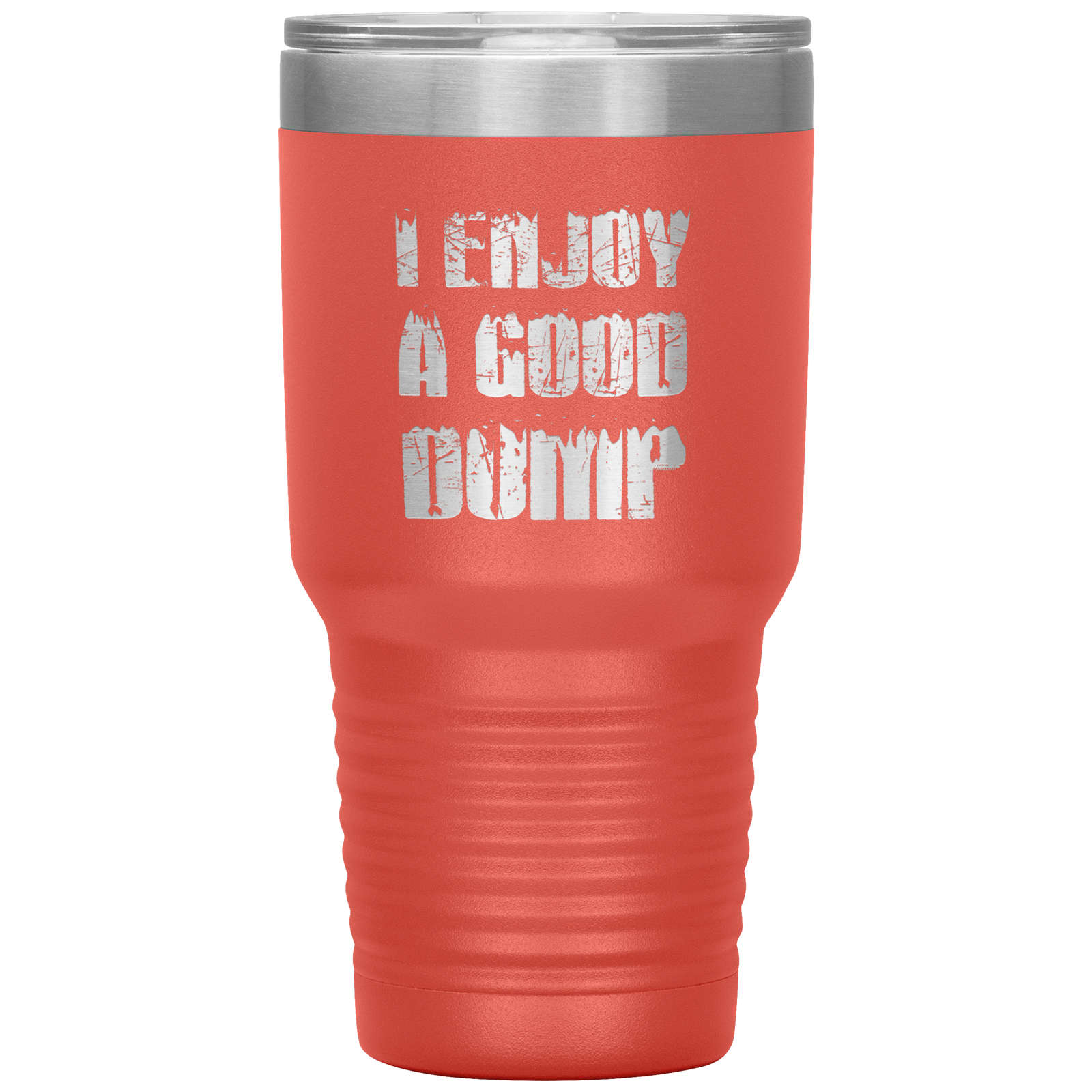 I Enjoy A Good Dump 30oz Tumbler - Powderaddicts