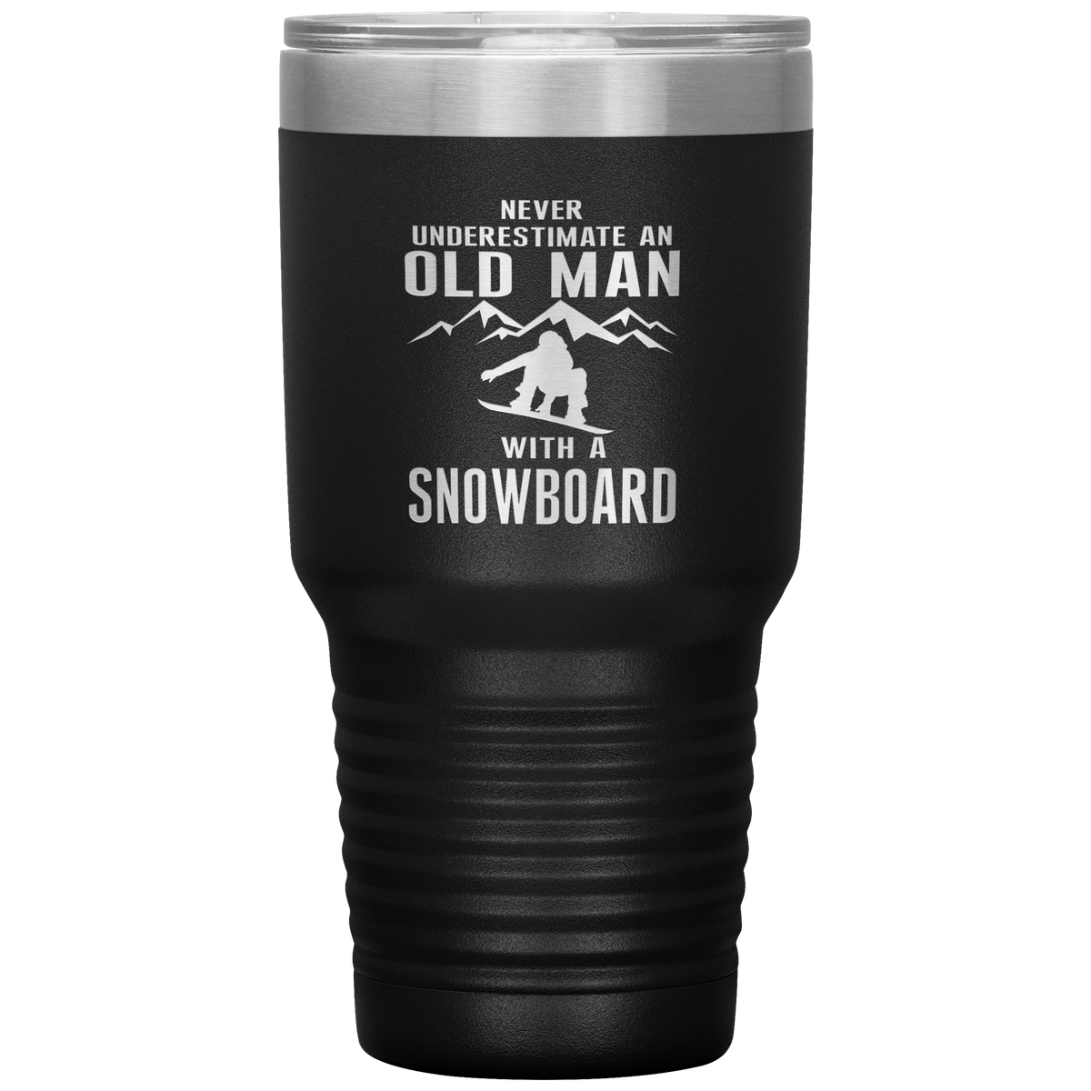 Never Underestimate An Old Man With A Snowboard 30oz Tumbler - Powderaddicts