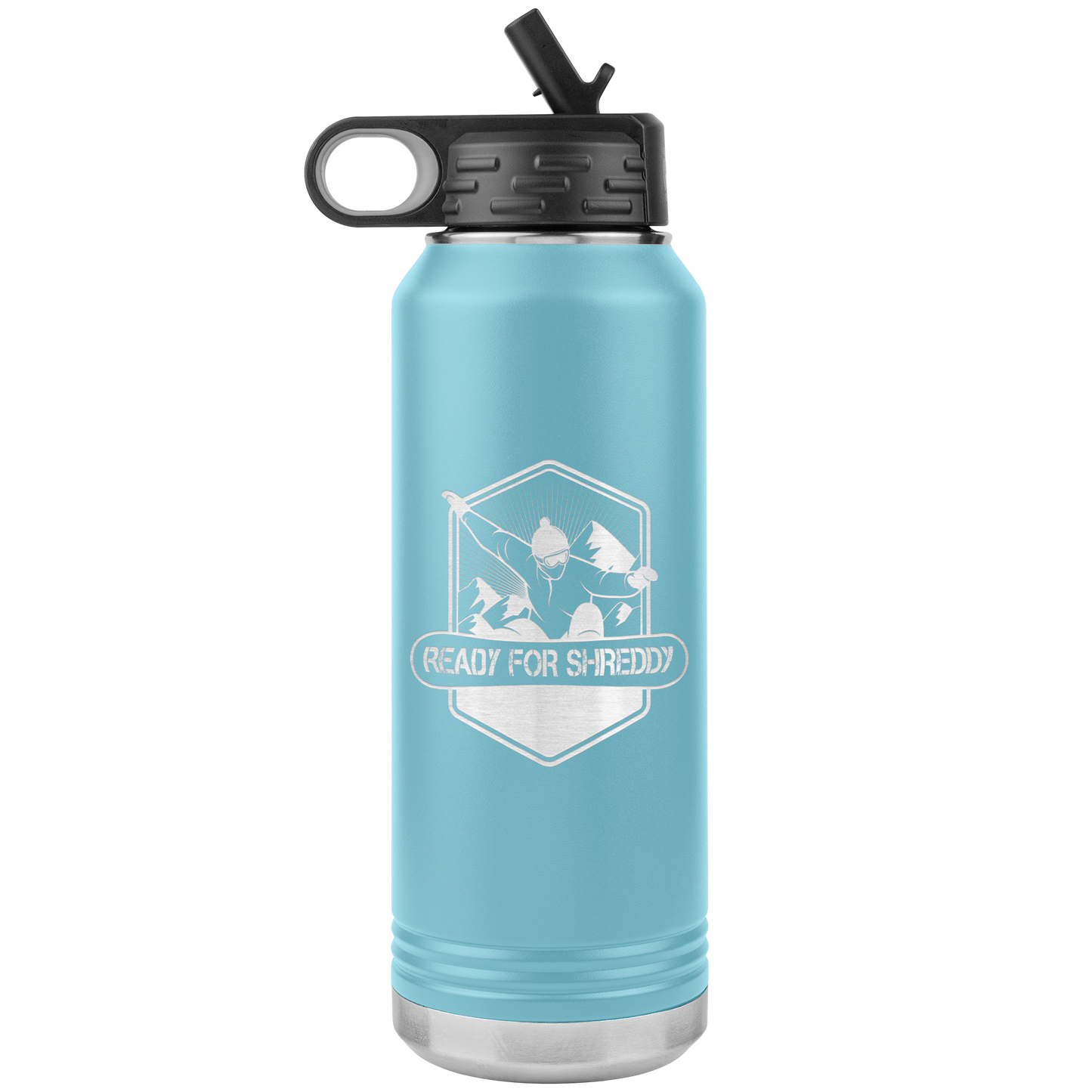 Ready For Shreddy Snowboard 32oz Water Bottle Tumbler - Powderaddicts