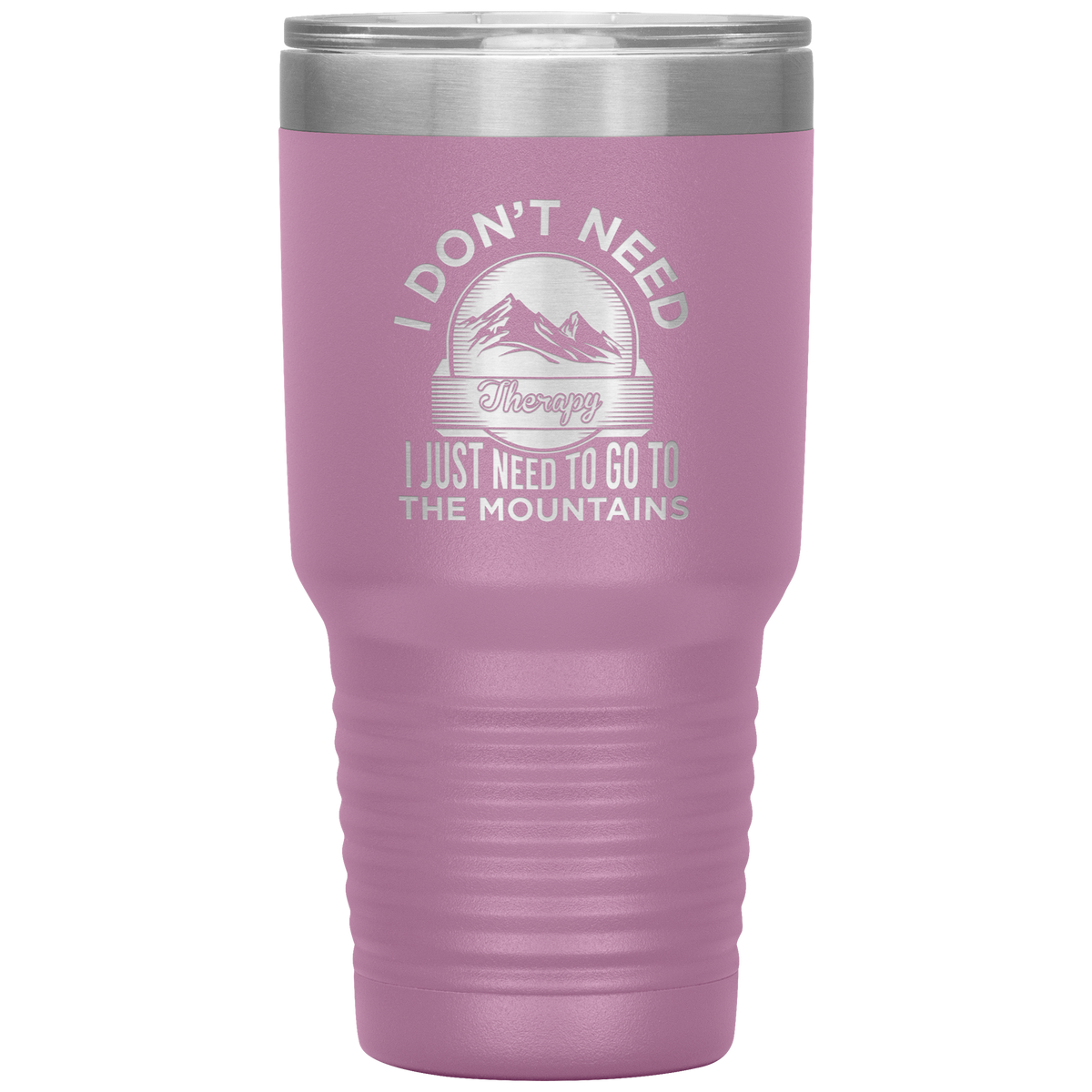 I Don't Need Therapy I Just Need To Go To The Mountains 30oz Tumbler - Powderaddicts
