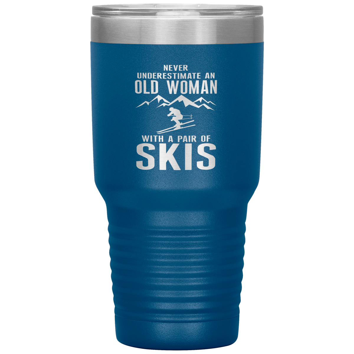 Never Underestimate An Old Woman With A Pair Of Skis 30oz Tumbler - Powderaddicts