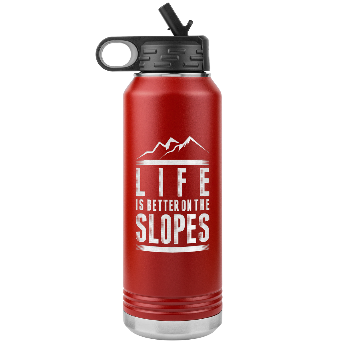 Life Is Better On The Slopes 32oz Water Bottle Tumbler - Powderaddicts
