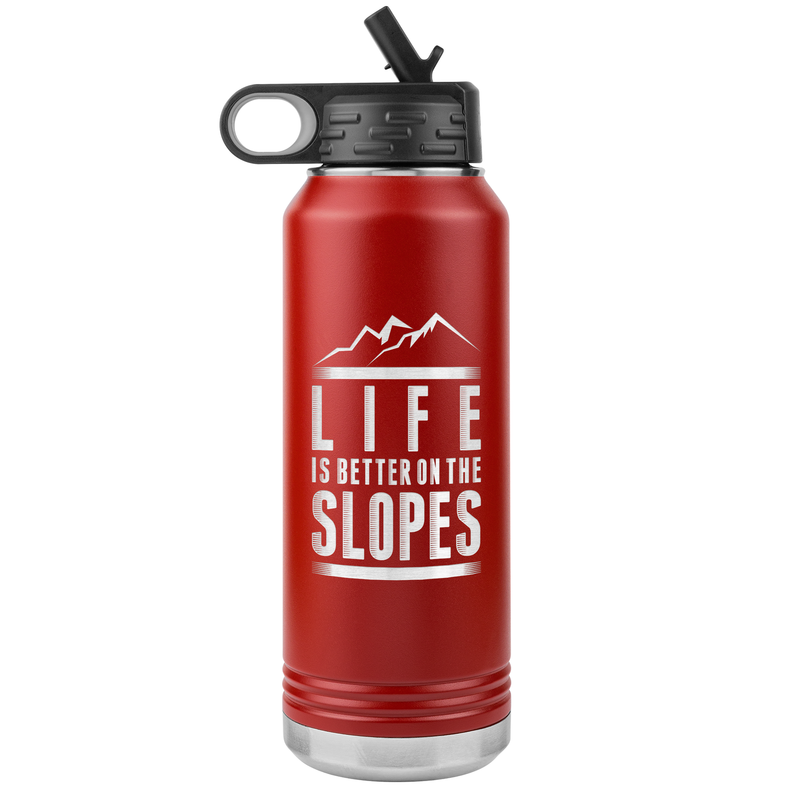 Life Is Better On The Slopes 32oz Water Bottle Tumbler - Powderaddicts