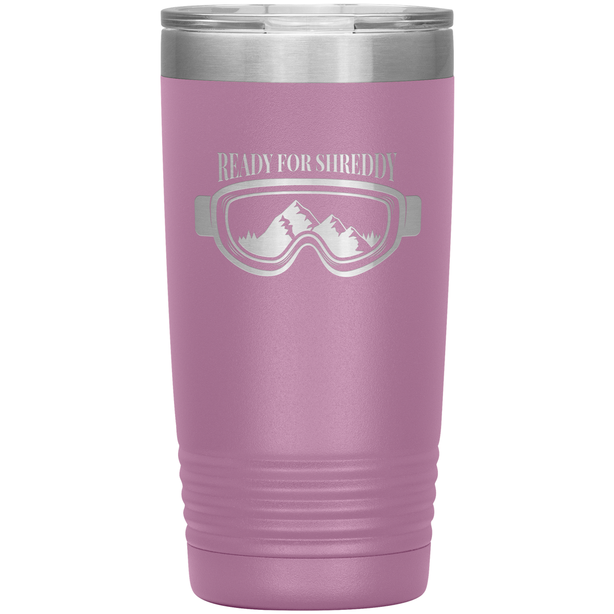 Ready For Shreddy 20oz Tumbler - Powderaddicts