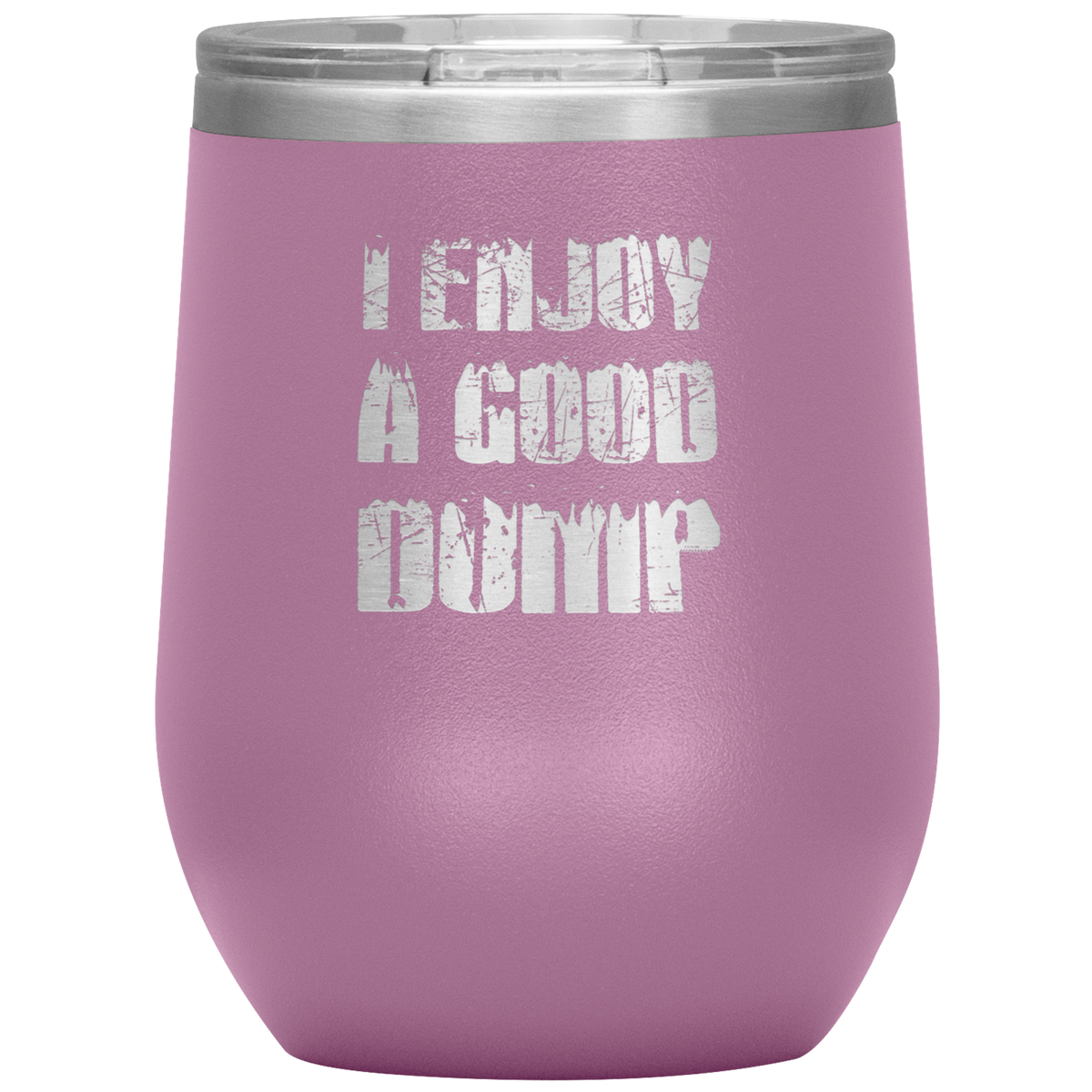 I Enjoy A Good Dump Wine 12oz Tumbler - Powderaddicts