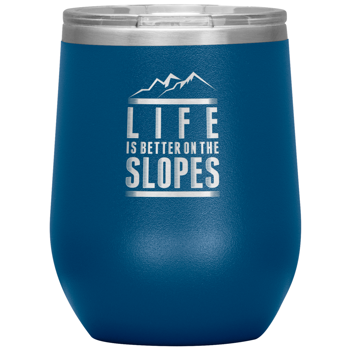 Life Is Better On The Slopes Wine 12oz Tumbler - Powderaddicts