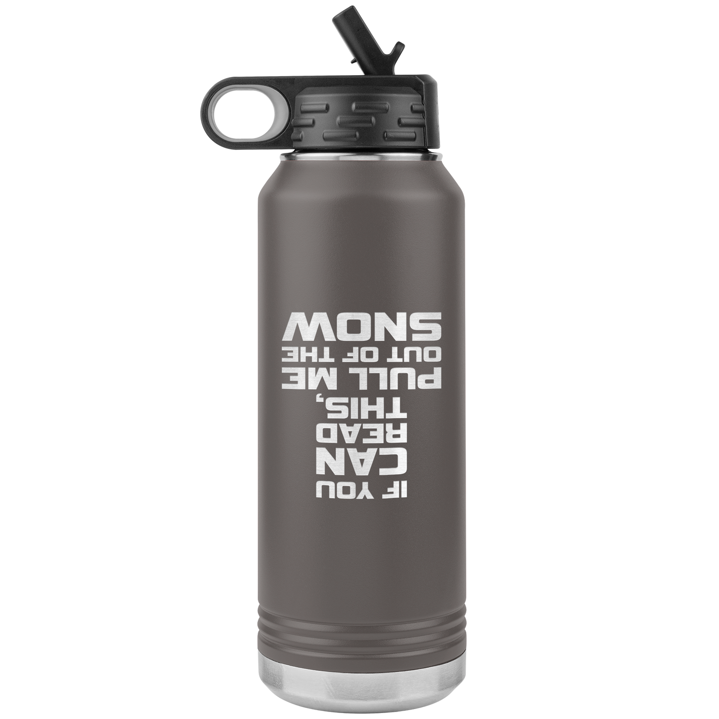 If You Can Read This Pull Me Out Of The Snow 32oz Water Bottle Tumbler - Powderaddicts