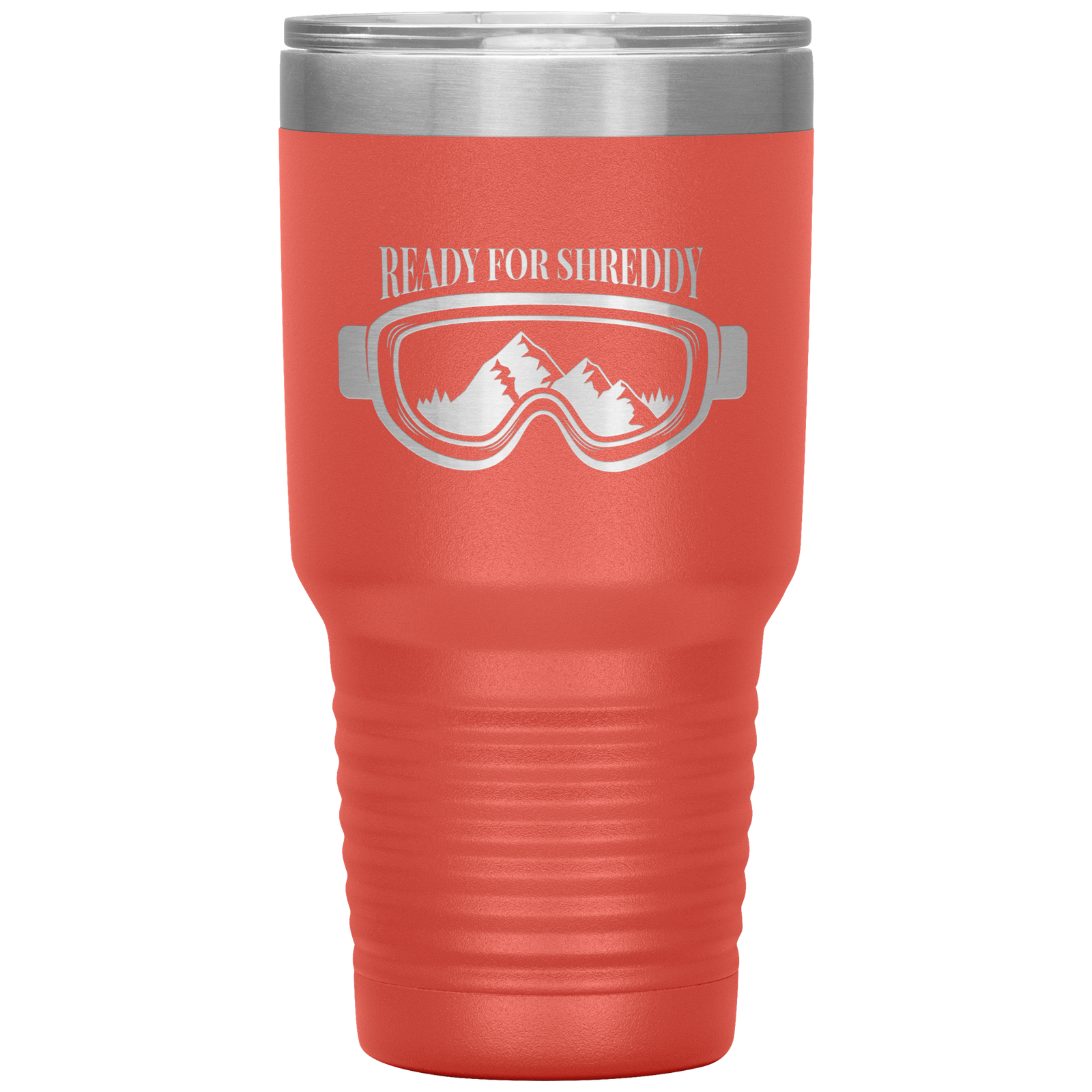 Ready For Shreddy 30oz Tumbler - Powderaddicts