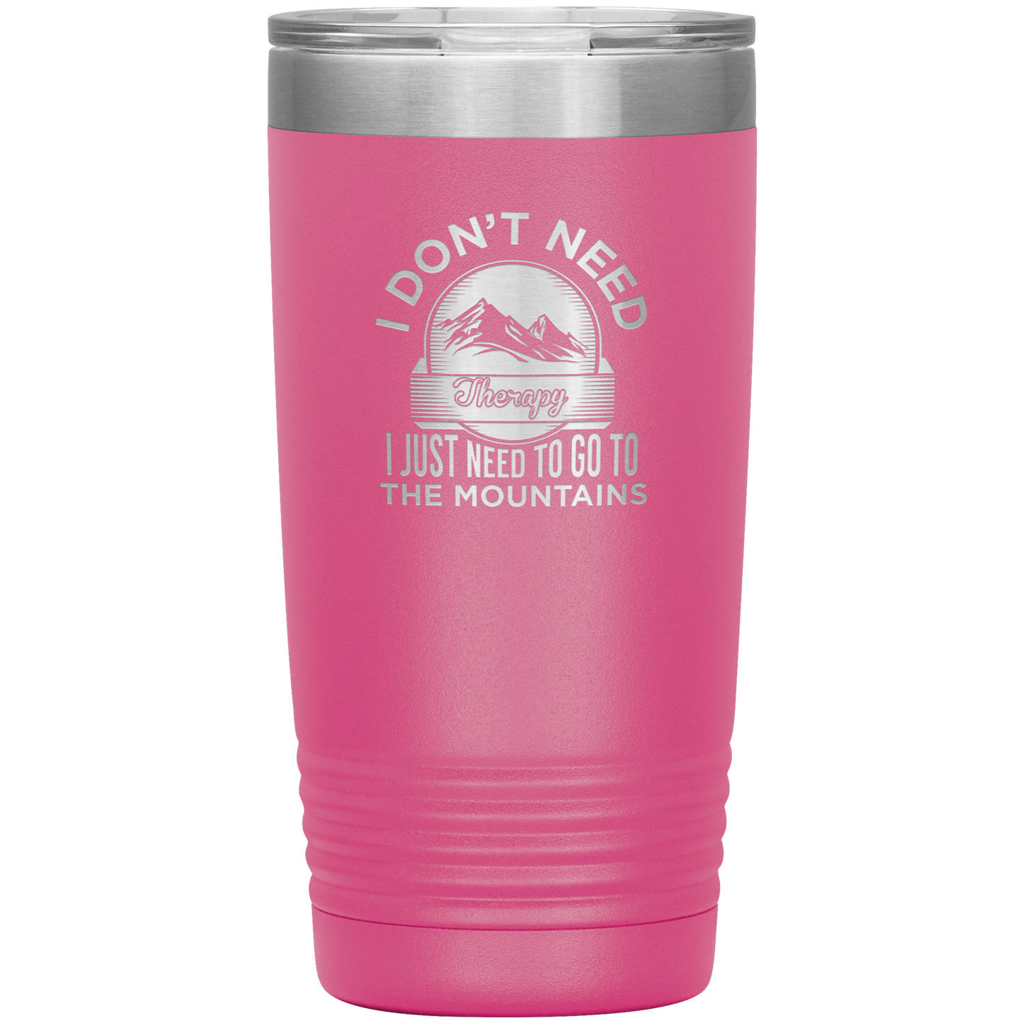 I Don't Need Therapy I Just Need To Go To The Mountains 20oz Tumbler - Powderaddicts