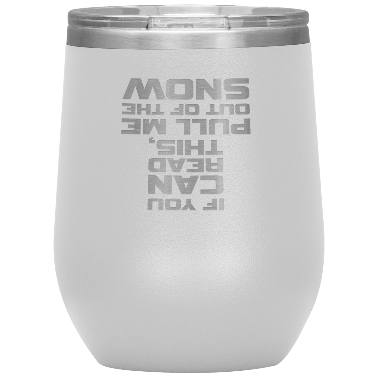 If You Can Read This Pull Me Out Of The Snow Wine 12oz Tumbler - Powderaddicts