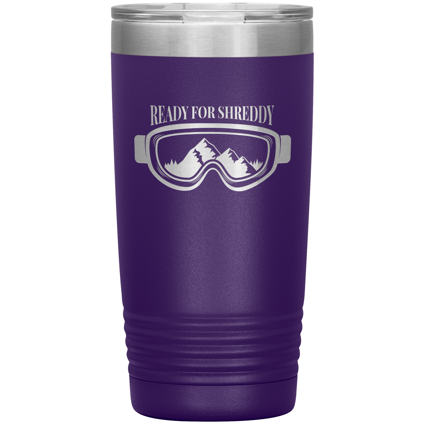 Ready For Shreddy 20oz Tumbler - Powderaddicts