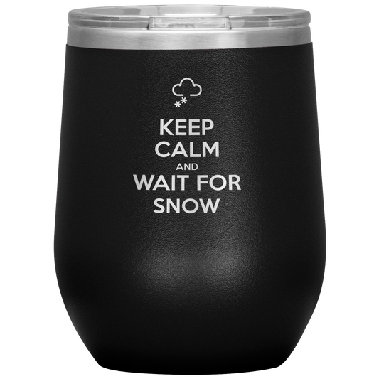 Keep Calm And Wait For Snow Wine 12oz Tumbler - Powderaddicts