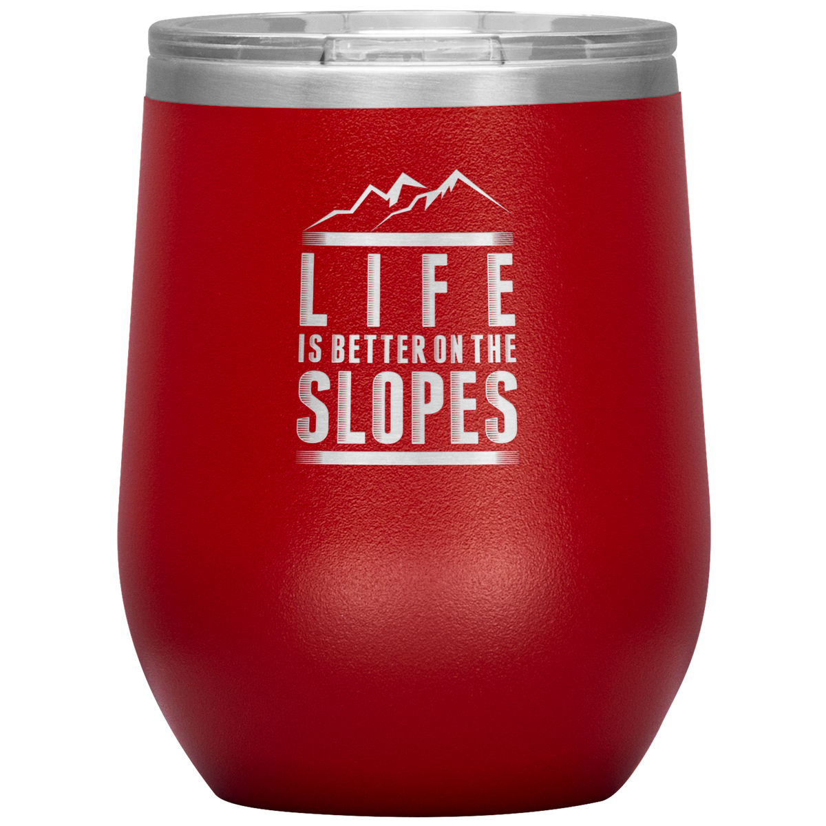 Life Is Better On The Slopes Wine 12oz Tumbler - Powderaddicts