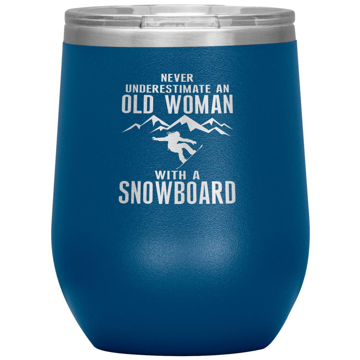 Never Underestimate An Old Woman With A Snowboard Wine 12oz Tumbler - Powderaddicts
