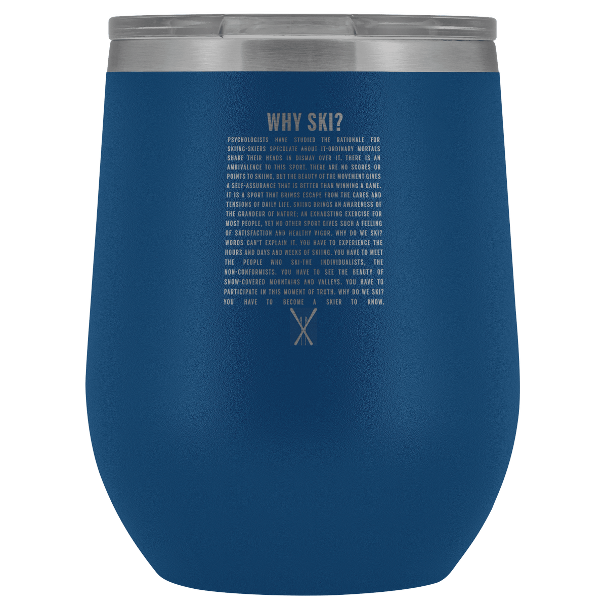 Why Ski? Wine Tumbler | Laser Etched - Powderaddicts